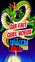 Cite qui a fait quel souhait dans DRAGON BALL