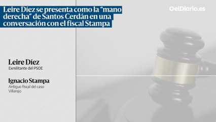 Leire Díez se presenta como la “mano derecha” de Santos Cerdán en una conversación con el fiscal Stampa