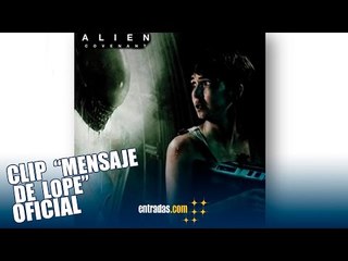 ALIEN: COVENANT | Mensaje de Lope | 12 de mayo en cines | entradas.com