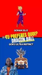 TU PRÉFÈRES QUOI DRAGON BALL ?