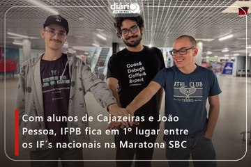 Com alunos de Cajazeiras e João Pessoa, IFPB fica em 1º lugar entre os IF´s nacionais na Maratona SBC