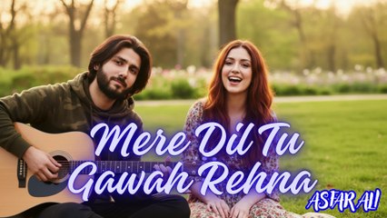 Mere Dil Tu Gawah Reha - Asfar Ali Music Studio - Bollywood Romantic Emotional Song 2025