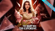 He Said the Baby Was Too Expensive (Reelshort) Full Movie