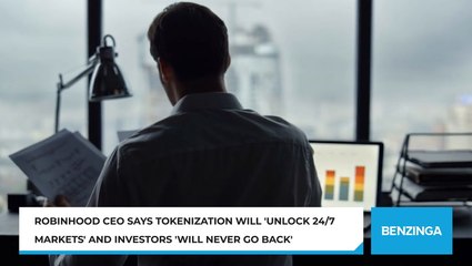 Robinhood CEO Says Tokenization Will 'Unlock 24/7 Markets' And Investors 'Will Never Go Back'