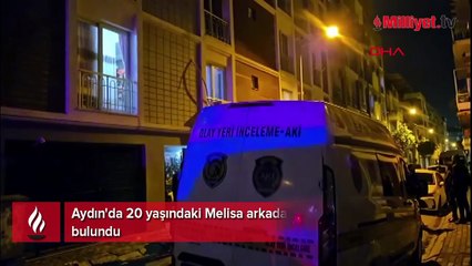 Aydın'da 20 yaşındaki Melisa arkadaşının evinde ölü bulundu