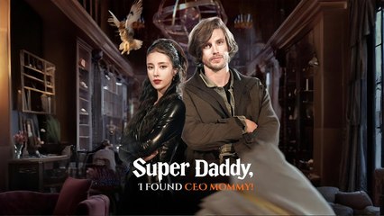 Super Daddy, I Found Ceo Mommy