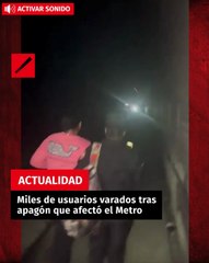 Miles de usuarios varados tras apagón que afectó el Metro