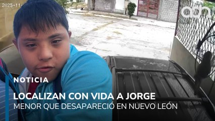 Encuentran con vida a niño con Síndrome de Down que desapareció en Nuevo León