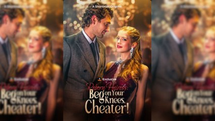 Reborn Heiress Beg on Your Kness, Cheater! Full Movie