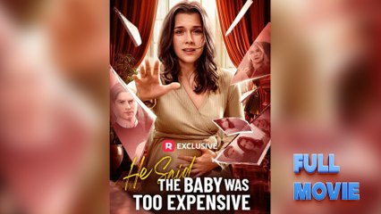 He Said the Baby Was Too Expensive Short Drama 2025