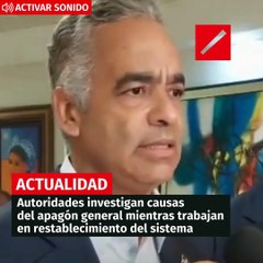 Autoridades investigan causas del apagón general mientras trabajan en restablecimiento del sistema