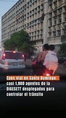 Caos vial en Santo Domingo: casi 1,800 agentes de la DIGESETT desplegados para controlar el tránsito