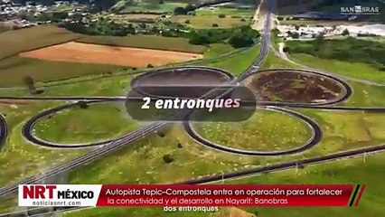 Autopista Tepic–Compostela entra en operación para fortalecer la conectividad y el desarrollo en Nayarit: Banobras