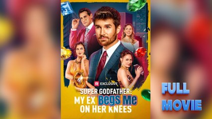 Super Godfather My Ex Begs Me On Her Knees