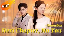 Next Chapter, No You Dramabox - Full Movie