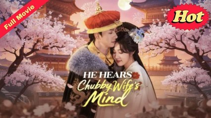 He Hears Chubby Wife s Mind Full movie