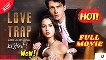 ❣️🍅💥 Love Trap With My Dashing Knight (NEW) - FULL [Eng Sub]
