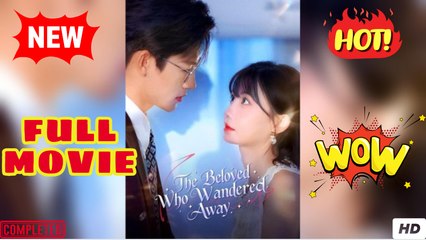 The Beloved Who Wandered Away - Full Movie (2025)