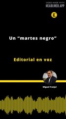Editorial | Un “martes negro”