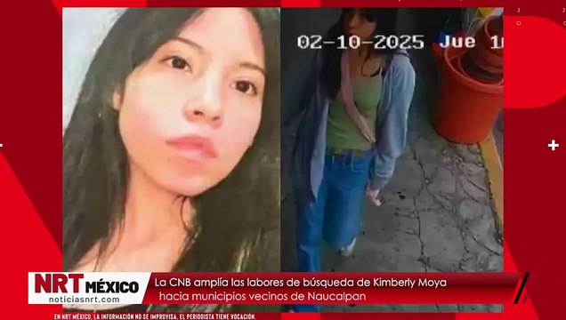 La CNB amplía las labores de búsqueda de Kimberly Moya hacia municipios vecinos de Naucalpan