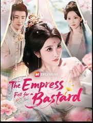 The Empress Fell for a Bastard Chinese Drama - English Sub