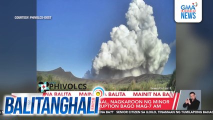 PHIVOLCS - Bulkang Taal, nagkaroon ng minor phreatomagmatic eruption bago mag-7 AM | Balitanghali