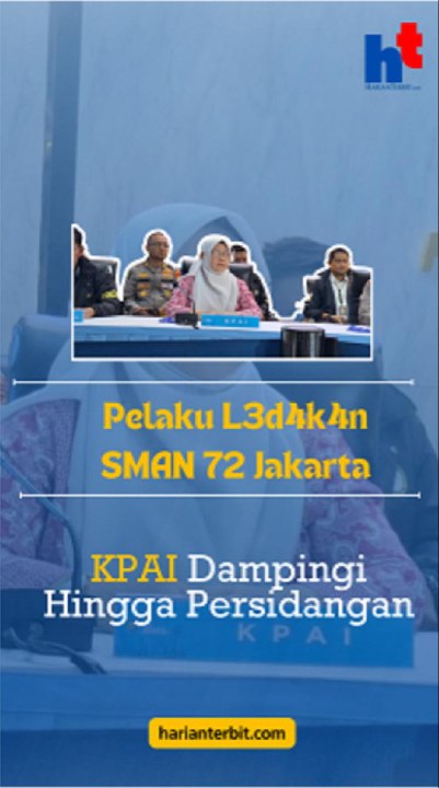 Pelaku Pel3d4k4n di SMAN 72 Jakarta, KPAI Dampingi hingga Persidangan