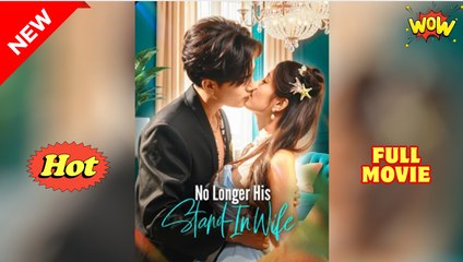 No Longer His Stand-In Wife - Full Movie