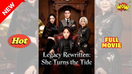 Legacy Rewritten - She Turns the Tide - Full Movie