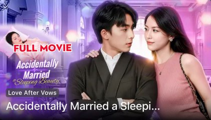 ACCIDENTALLY MARRIED A SLEEPING BEAUTY - Full Movies English Sub