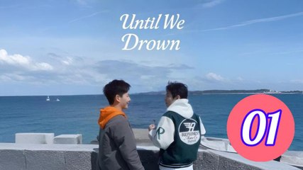 Until We Drown Episode 1 Engsub