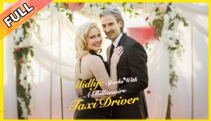Midlife Sparks with a Billionaire Taxi Driver Full Movie