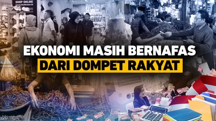 Ekonomi Masih Bernapas dari Dompet Rakyat