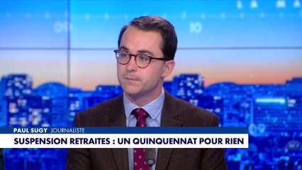 L'édito de Paul Sugy : «Suspension retraites : un quinquennat pour rien»