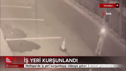 İstanbul  maltepe'de iş yeri kurşunlayıp videoya çeken 2 çocuk gözaltına alındı