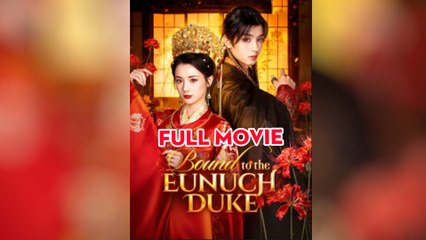 Bound To The Eunuch Duke - Full Episodes