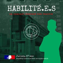 HABILITÉ.E.S, le podcast de Tracfin : Julian, enquêteur spécialisé dans les crypto-actifs
