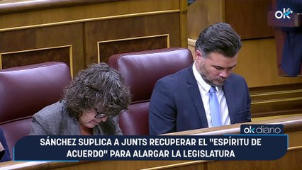 Sánchez suplica a Junts recuperar el “espíritu de acuerdo” para alargar la legislatura
