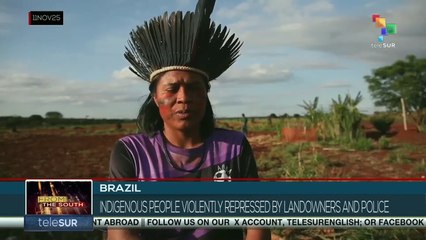 Brazil: Indigenous people violently repressed by landowners and police