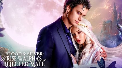 Blood & Silver Rise Of The Alpha's Rejected Mate