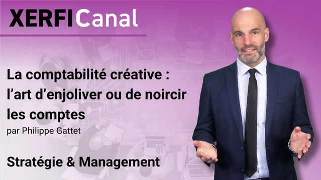 La comptabilité créative : l’art d’enjoliver – ou de noircir – les comptes [Philippe Gattet]