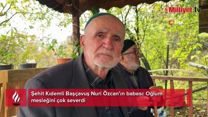 Şehit Kıdemli Başçavuş Özcan’ın Babası: "Oğlum mesleğini çok severdi"