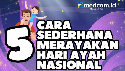 Ini 5 Cara Sederhana Rayakan Hari Ayah Sedunia
