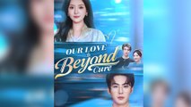Our Love Is Beyond Cure Full Episode