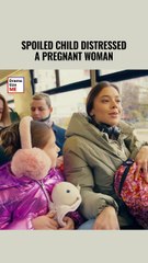 Spoiled child distressed a pregnant woman