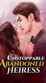 Unstoppable Abandoned Heiress