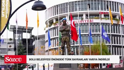 Bolu Belediyesi önündeki Türk bayrakları yarıya indirildi