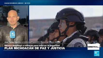 Directo a... Ciudad de México y el despliegue de militares en Michoacán para "plan de paz"