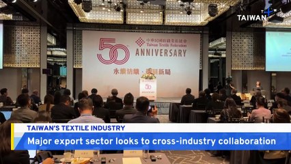 Taiwan's Textile Industry Looks to Cross-Sector Cooperation for Growth