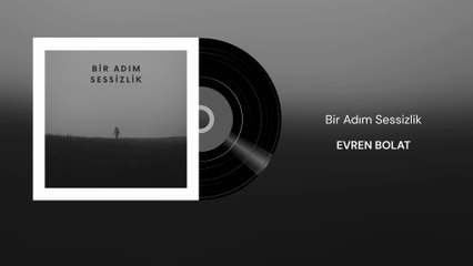 Evren Bolat - Bir Adım Sessizlik (Official Audio)